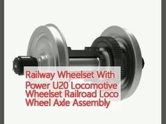 Bộ bánh xe đường sắt với sức mạnh U20 Bộ bánh xe xe máy đường sắt Loco Wheel Axle Assembly